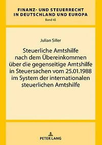 Steuerliche Amtshilfe nach dem Uebereinkommen ueber die gegenseitige Amtshilfe in Steuersachen vom 25.01.1988 im System der internationalen steuerlichen Amtshilfe
