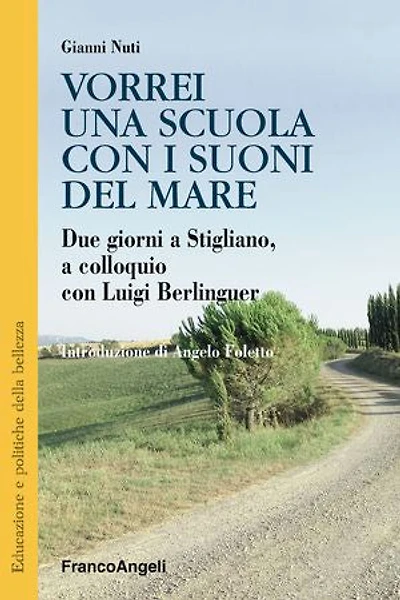 Vorrei una scuola con i suoni del mare.: Due giorni a Stigliano, a colloquio con Luigi Berlinguer