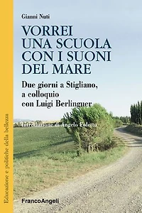 Vorrei una scuola con i suoni del mare.: Due giorni a Stigliano, a colloquio con Luigi Berlinguer