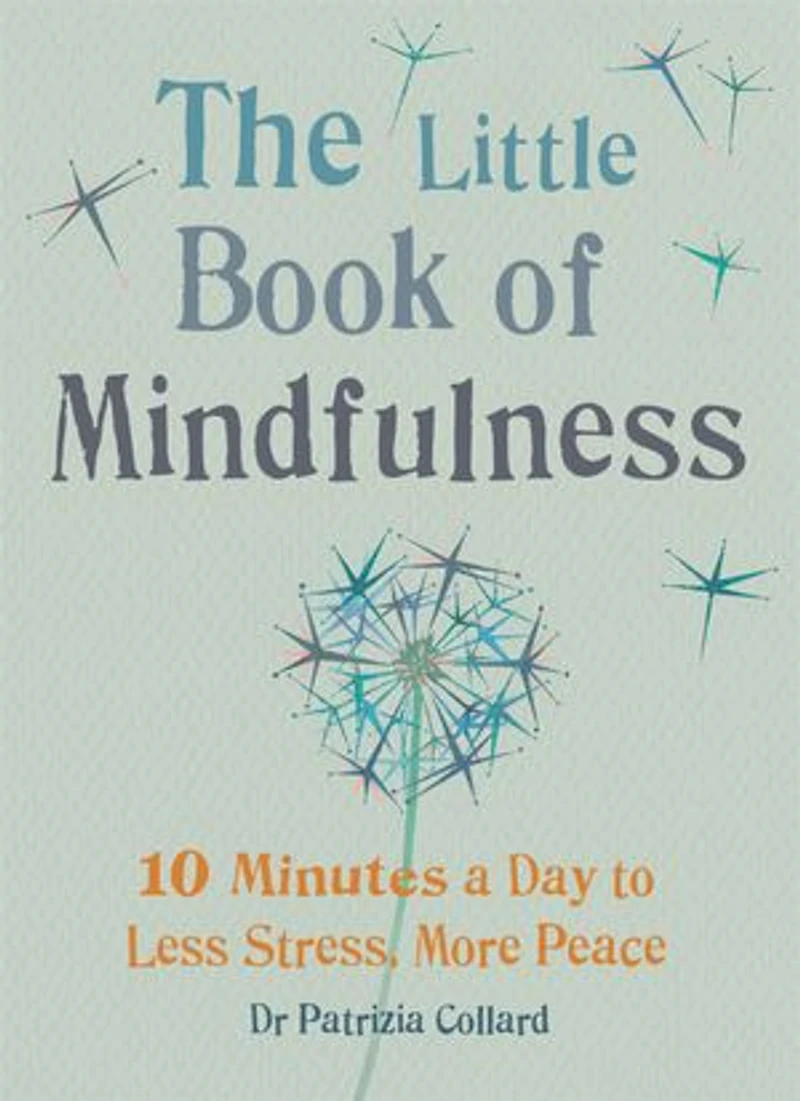 Little Book Of Mindfulness: 10 Minutes A Day To Less Stress, More Peace