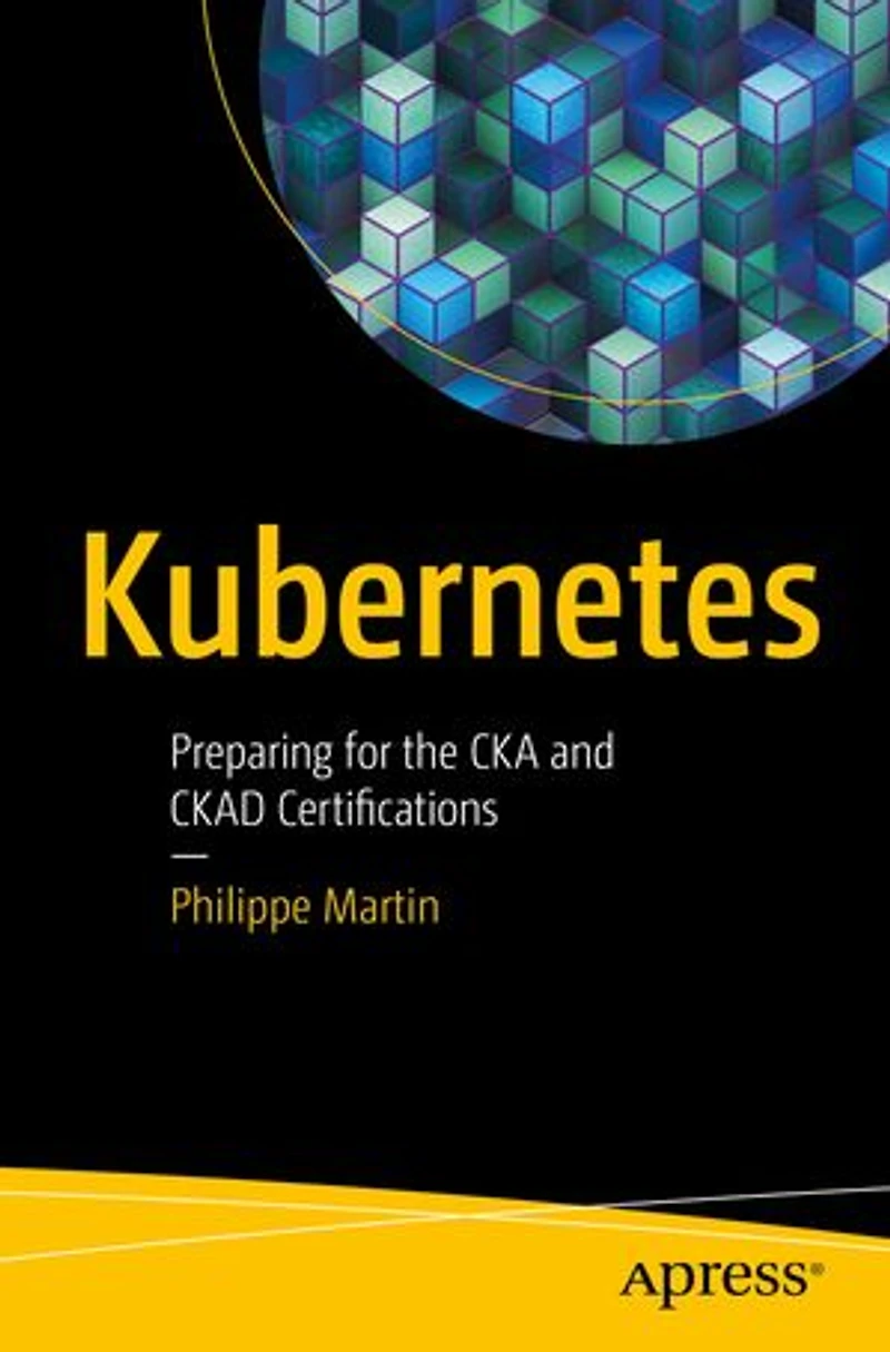 Kubernetes: Preparing For The Cka And Ckad Certifications
