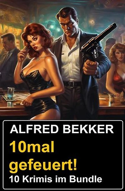 10mal gefeuert! 10 Krimis im Bundle
