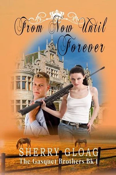 From Now Until Forever: The Gasquet Princes, #1