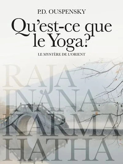 Qu'est-ce que le Yoga?: Le mystère de l'Orient