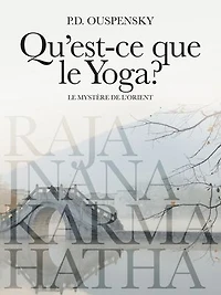 Qu'est-ce que le Yoga?: Le mystère de l'Orient