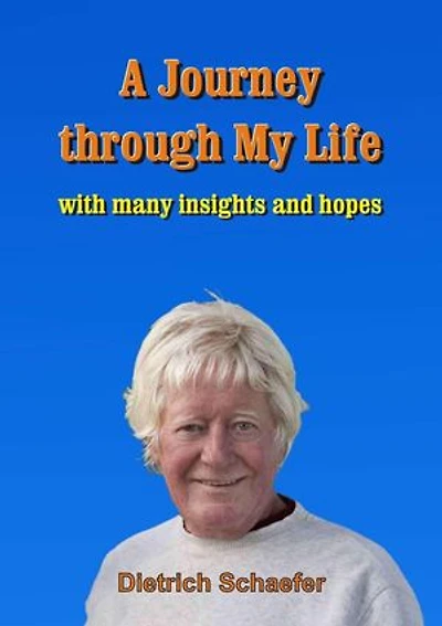 A Journey through My Life: with many insights and hopes