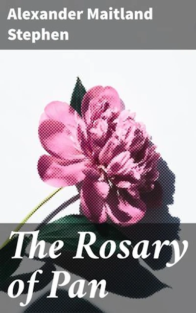 The Rosary of Pan: Enriched edition. A Mystical Journey Through Ancient Myths, Magic, and Wonder