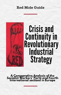 Crisis and Continuity in Revolutionary Industrial Strategy: Red Mole Guides, #1