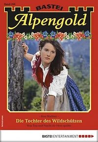 Alpengold 268: Die Tochter des Wildschützen