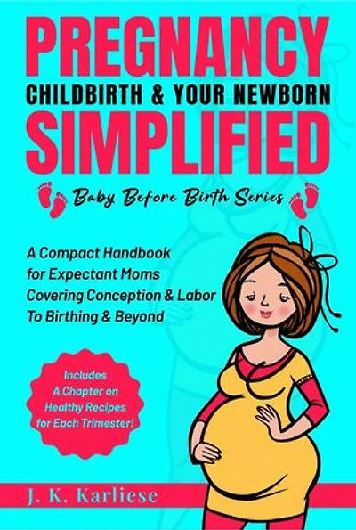 Pregnancy Childbirth & Your Newborn Simplified: Baby Before Birth, #1
