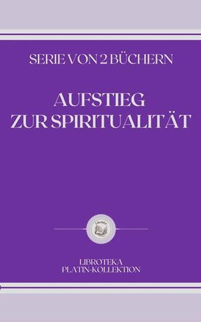 AUFSTIEG ZUR SPIRITUALITÄT: SERIE VON 2 BÜCHERN