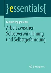 Arbeit zwischen Selbstverwirklichung und Selbstgefährdung