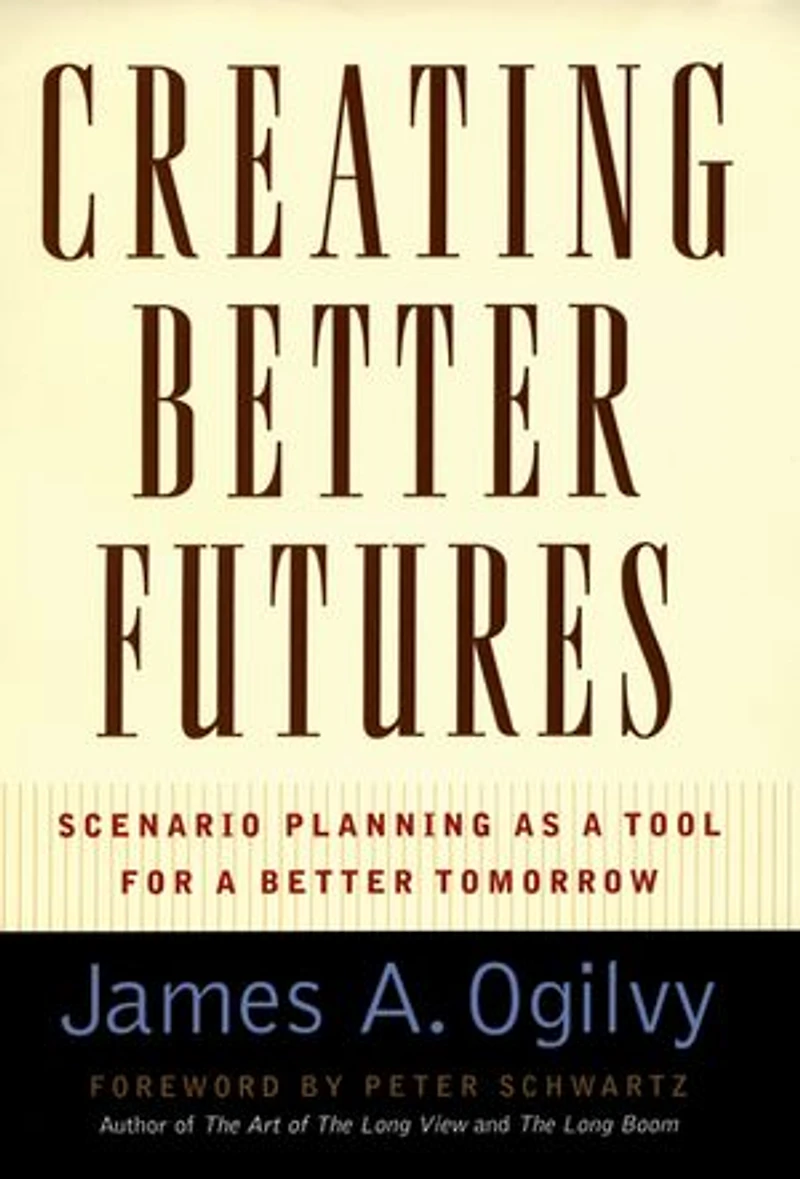 Creating Better Futures: Scenario Planning as a Tool for Tomorrow
