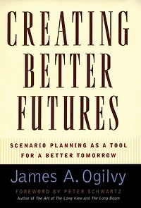 Creating Better Futures: Scenario Planning as a Tool for Tomorrow