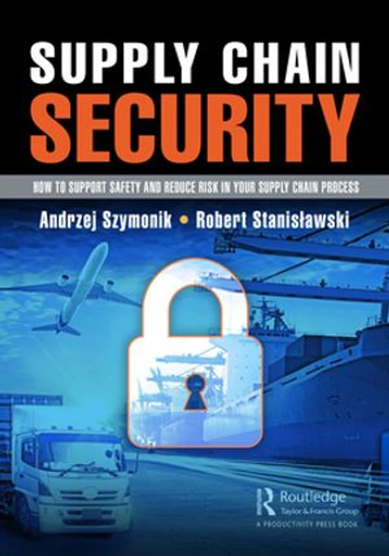 Supply Chain Security: How to Support Safety and Reduce Risk Your Process