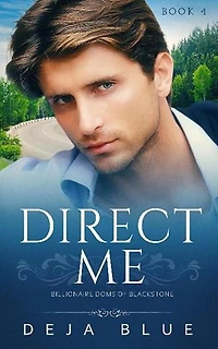 Direct Me: Book Four in the Billionaire Doms of Blackstone Series: Billionaire Doms of Blackstone, #4