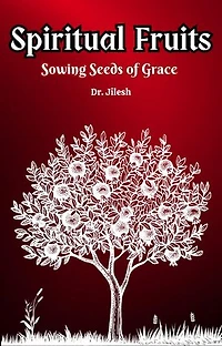 Spiritual Fruits - Sowing Seeds of Grace: Religion and Spirituality