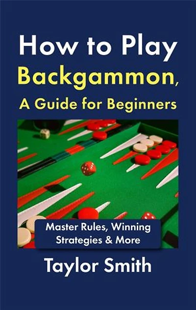 How to Play Backgammon, a Guide for Beginners: Master Rules, Winning Strategies & More