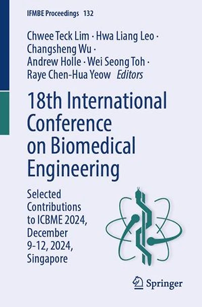 18th International Conference on Biomedical Engineering: Selected Contributions to ICBME 2024, December 9-12, Singapore