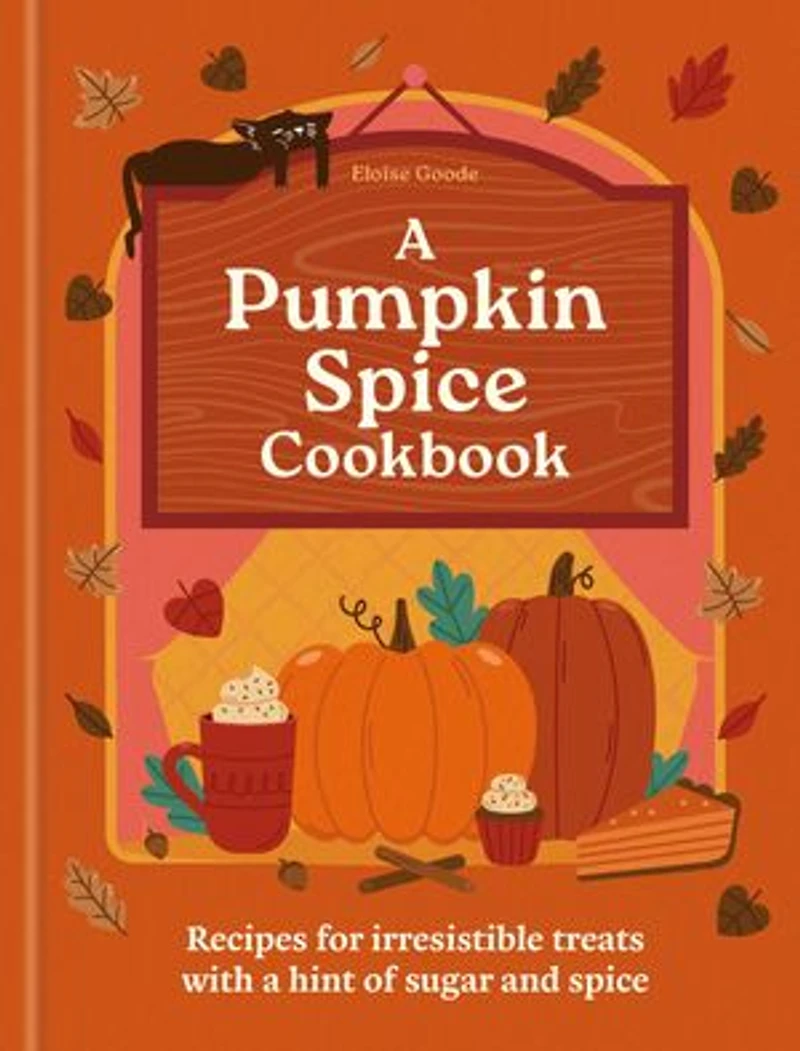The Pumpkin spice Cookbook: Recipes for irresistible treats with a hint of sugar and