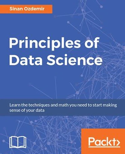 Principles of Data Science: Mathematical techniques and theory to succeed data-driven industries