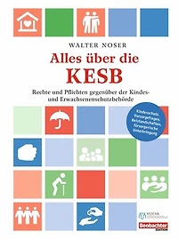 Alles über die KESB: Rechte und Pflichten gegenüber der Kindes- und Erwachsenschutzbehörde