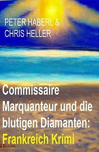 Commissaire Marquanteur und die blutigen Diamanten: Frankreich Krimi