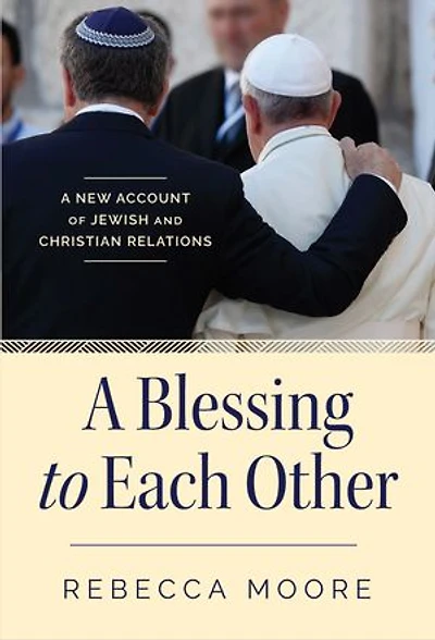 A Blessing to Each Other: New Account of Jewish and Christian Relations