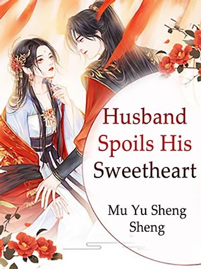 Husband Spoils His Sweetheart: Volume 7