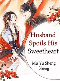 Husband Spoils His Sweetheart: Volume 7