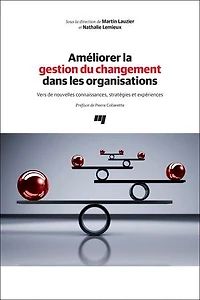 Améliorer la gestion du changement dans les organisations : vers de nouvelles connaissances, stratégies et expériences: expériences