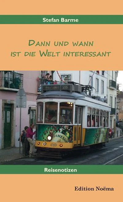 Dann und wann ist die Welt interessant: Reisenotizen