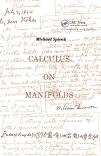 Calculus On Manifolds: A Modern Approach To Classical Theorems Of Advanced