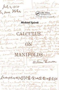 Calculus On Manifolds: A Modern Approach To Classical Theorems Of Advanced