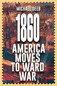 1860: America Moves Toward War