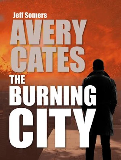 The Burning City: An Avery Cates Novel