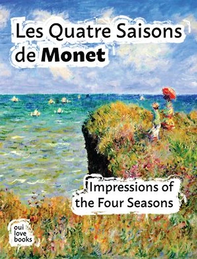 Les Quatre Saisons de Monet: Impressions of the Four Seasons