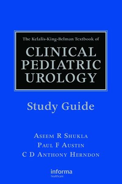 The Kelalis-King-Belman Textbook of Clinical Pediatric Urology Study Guide