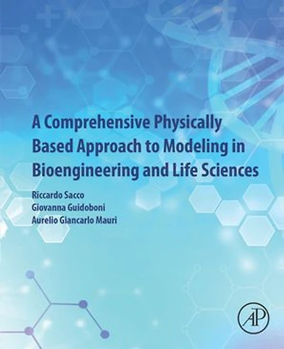 A Comprehensive Physically Based Approach To Modeling Bioengineering And Life Sciences