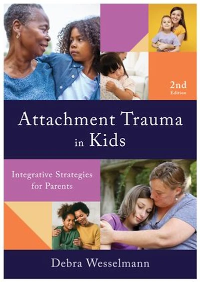Attachment Trauma Kids: Integrative Strategies for Parents