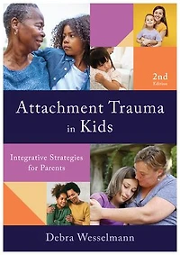 Attachment Trauma Kids: Integrative Strategies for Parents