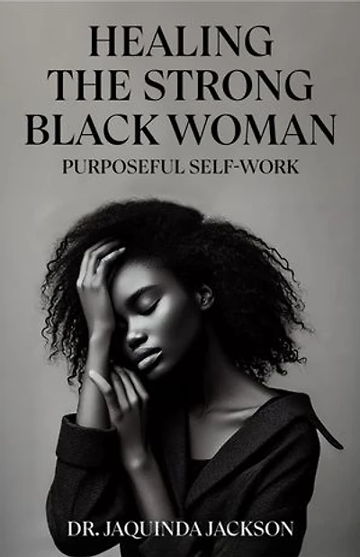 Healing the Strong Black Woman Purposeful Self-Work