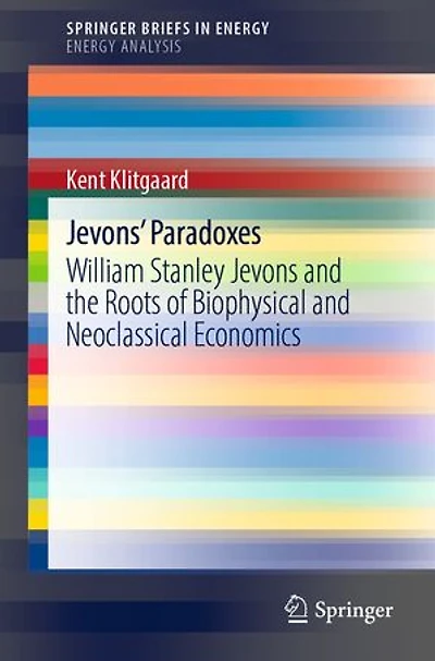Jevons' Paradoxes: William Stanley Jevons And The Roots Of Biophysical Neoclassical Economics