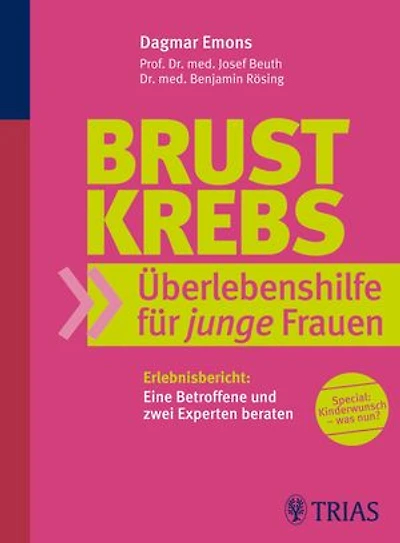 Brustkrebs Überlebenshilfe für junge Frauen: Erlebnisbericht: Eine Betroffene und zwei Experten beraten