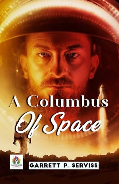 A Columbus Of Space by Garrett P. Serviss: Journey Beyond the Stars in the Cosmic Exploration of the Unknown