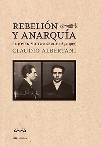 Rebelión y anarquía: El joven Victor Serge (1890-1919)
