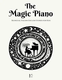The Magic Piano: Bilingual Italian-English Stories for Kids