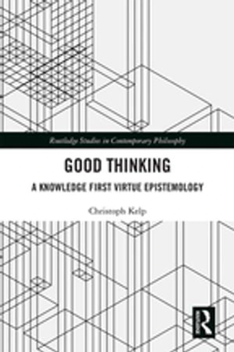 Good Thinking: A Knowledge First Virtue Epistemology