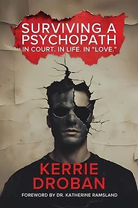 Surviving a Psychopath: In Court. In Life. In "Love."