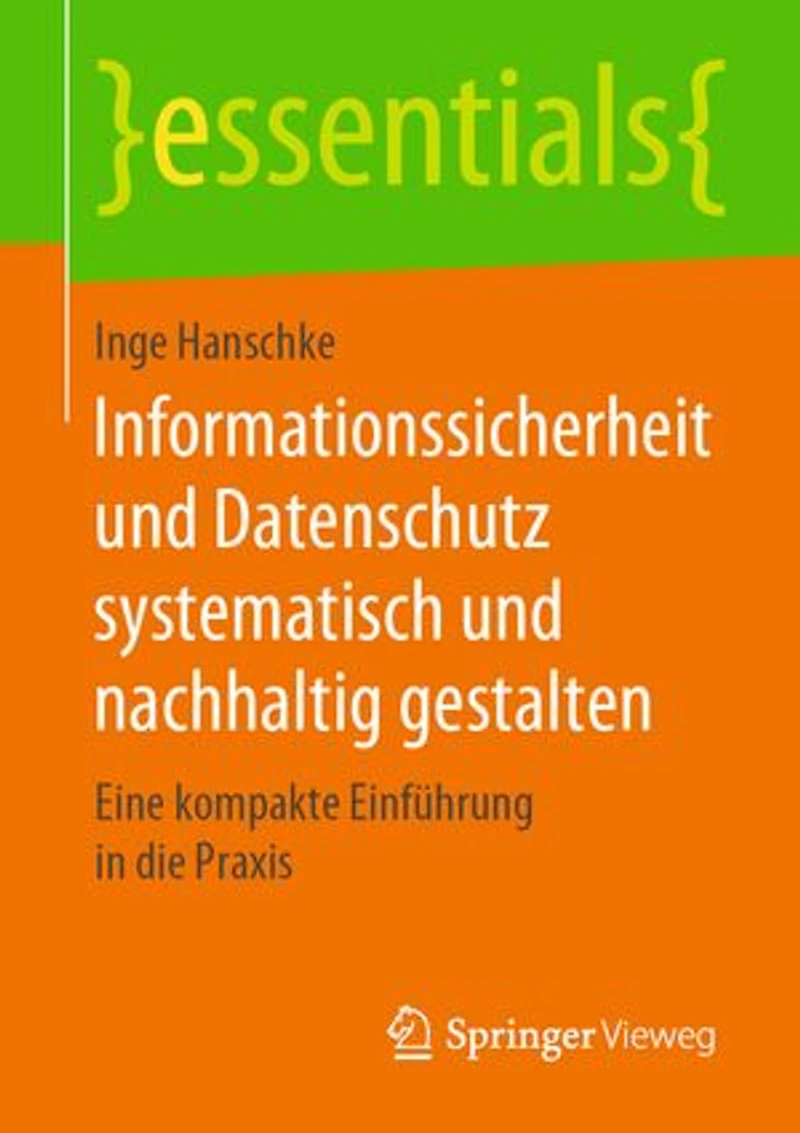 Informationssicherheit und Datenschutz systematisch nachhaltig gestalten: Eine kompakte Einführung die Praxis